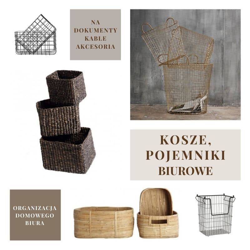 Domowe biuro organizacja miejsca pracy czyli kosze i pojemniki biurowe do przechowywania Natural Home Decor